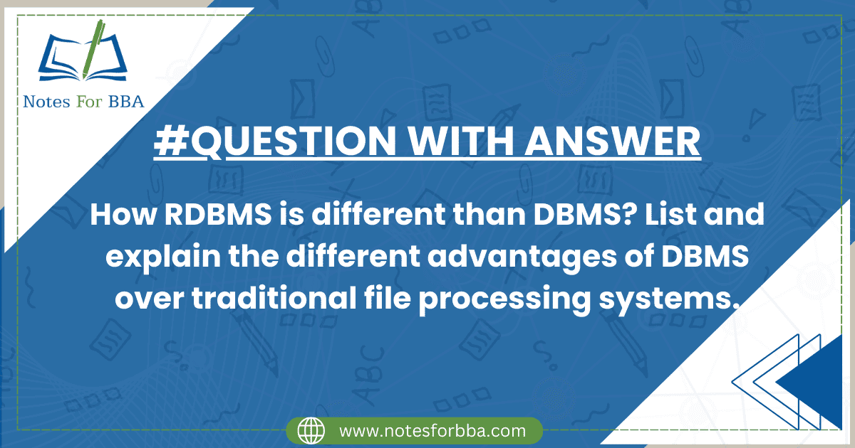 How RDBMS is different than DBMS? List and explain the...